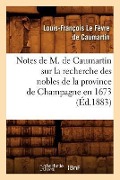 Cover-Bild zum Titel 'Notes de M. de Caumartin Sur La Recherche Des Nobles de la Province de Champagne En 1673, (Éd.1883)' von 'Louis-François Le Fèvre de Caumartin'
