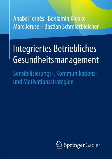 Integriertes Betriebliches Gesundheitsmanagement - Anabel Ternès, Bastian Schmidtbleicher, Benjamin Klenke, Marc Jerusel