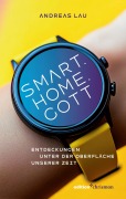 Cover-Bild zum Titel 'Smart.Home.Gott' von 'Andreas Lau'