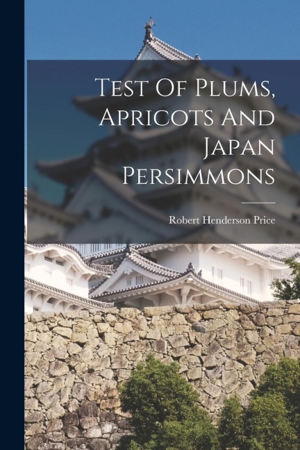 Test Of Plums, Apricots And Japan Persimmons - Robert Henderson Price