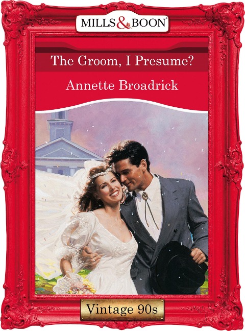 The Groom, I Presume? (Mills & Boon Vintage Desire) - Annette Broadrick