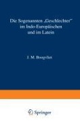 Die Sogenannten ¿Geschlechter¿ im Indo-Europäischen und im Latein - J. M. Hoogvliet