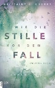 Cover-Bild zum Titel 'Wie die Stille vor dem Fall. Zweites Buch' von 'Brittainy Cherry'