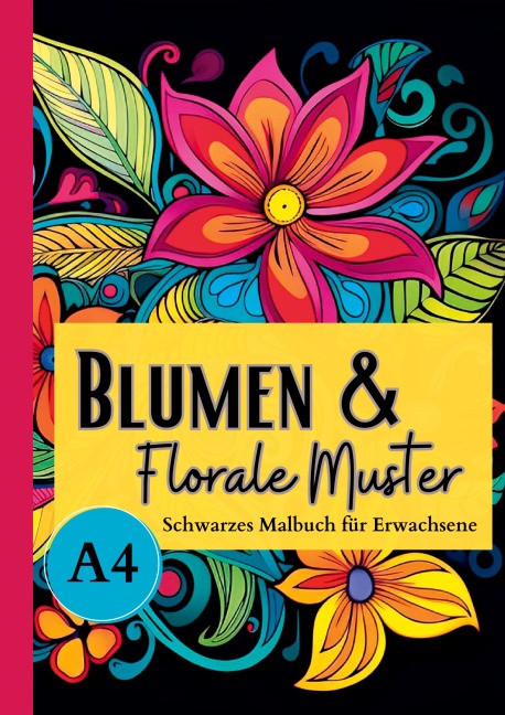 Schwarzes Malbuch für Erwachsene "Blumen & Florale Muster" - Lucy¿s Schwarze Malbücher