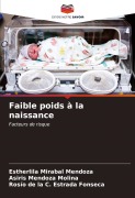 Cover-Bild zum Titel 'Faible poids à la naissance' von 'Estherlila Mirabal Mendoza, Asiris Mendoza Molina, Rosío de la C. Estrada Fonseca'