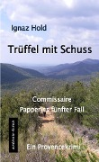 Cover-Bild zum Titel 'Trüffel mit Schuss' von 'Ignaz Hold'