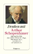 Cover-Bild zum Titel 'Denken mit Arthur Schopenhauer' von 'Arthur Schopenhauer'
