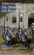 Cover-Bild zum Titel 'Die Dienerin des Rosenturms' von 'Valerie Lord'