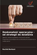 Cover-Bild zum Titel 'Doskona¿o¿¿ operacyjna - od strategii do dzia¿ania' von 'Rachid Berkani'