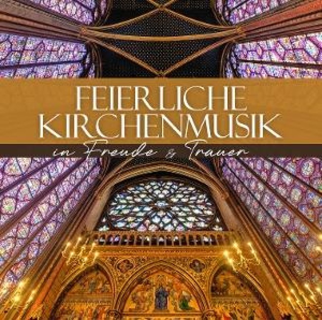 Feierliche Kirchenmusik - In Freude & Trauer - Various