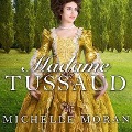 Cover-Bild zum Titel 'Madame Tussaud Lib/E: A Novel of the French Revolution' von 'Michelle Moran'