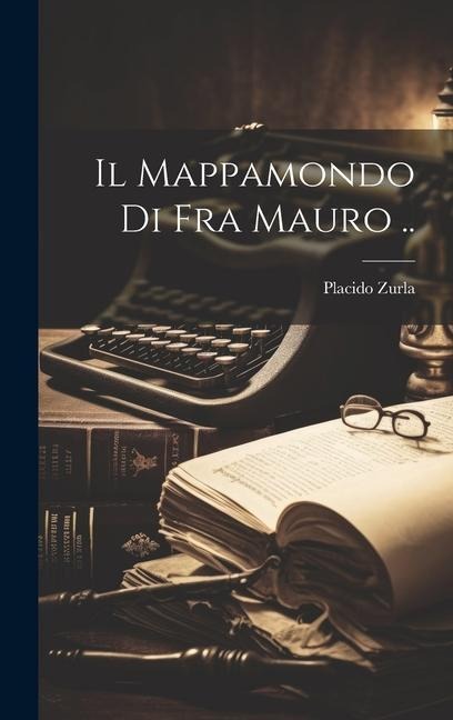 Il Mappamondo Di Fra Mauro .. - Placido Zurla