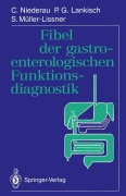 Cover-Bild zum Titel 'Fibel der gastroenterologischen Funktionsdiagnostik' von 'C. Niederau, S. Müller-Lissner, P. G. Lankisch'