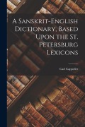 Cover-Bild zum Titel 'A Sanskrit-English Dictionary, Based Upon the St. Petersburg Lexicons' von 'Carl Cappeller'