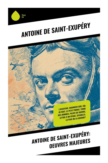 Antoine de Saint-Exupéry: Oeuvres Majeures - Antoine Saint-Exupéry
