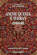 Anche questa è Teheran credetemi! Racconti di scrittrici iraniane - 