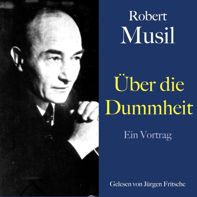 Robert Musil: Über die Dummheit - Robert Musil