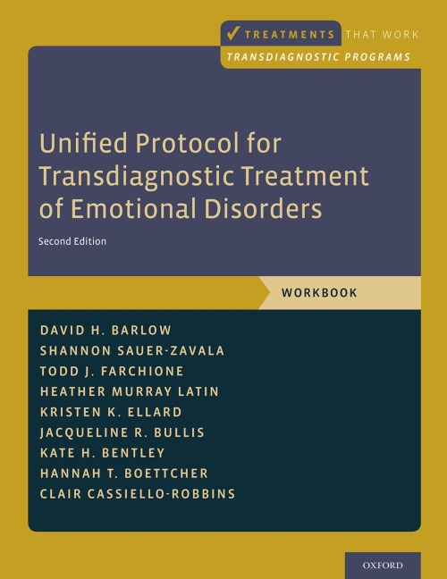 Unified Protocol for Transdiagnostic Treatment of Emotional Disorders - David H. Barlow, Clair Cassiello-Robbins, Todd J. Farchione, Kate H. Bentley, Heather Murray Latin