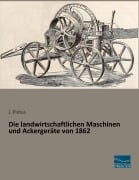 Cover-Bild zum Titel 'Die landwirtschaftlichen Maschinen und Ackergeräte von 1862' von 'J. Pintus'