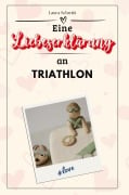 Eine Liebeserklärung an Triathlon - Laura Schmitt