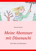 Cover-Bild zum Titel 'Meine Abenteuer mit Düsenuschi' von 'Heinrich Stüter'