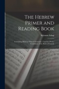 Cover-Bild zum Titel 'The Hebrew Primer and Reading Book: Containing Rules in Hebrew Grammar, Together With a Vocabulary of the Book of Genesis' von 'Solomon Sebag'