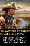 Cover-Bild zum Titel '15 Western im Super Bundle Juli 2024' von 'Alfred Bekker, Pete Hackett, Thomas West, Barry Gorman, John Frederick'