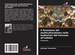 Cover-Bild zum Titel 'Il fenomeno del multiculturalismo nelle traduzioni dal francese all'uzbeko' von 'Jahongir Sanakulov'