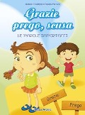 Grazie prego, scusa. Le parole importanti - Giuliano Crivellente, Daniela Ferrazzi