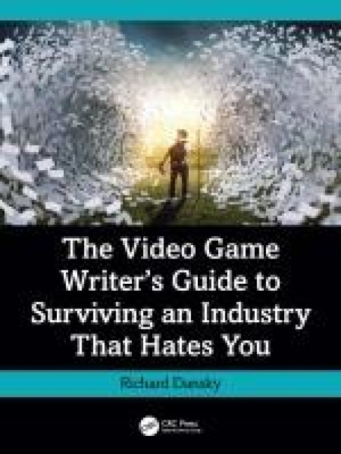 The Video Game Writer's Guide to Surviving an Industry That Hates You - Richard Dansky