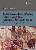 Cover-Bild zum Titel 'Dall'universo-blocco all'atomo nella scuola di Elea: Parmenide, Zenone, Leucippo' von 'Giovanni Cerri et al.'