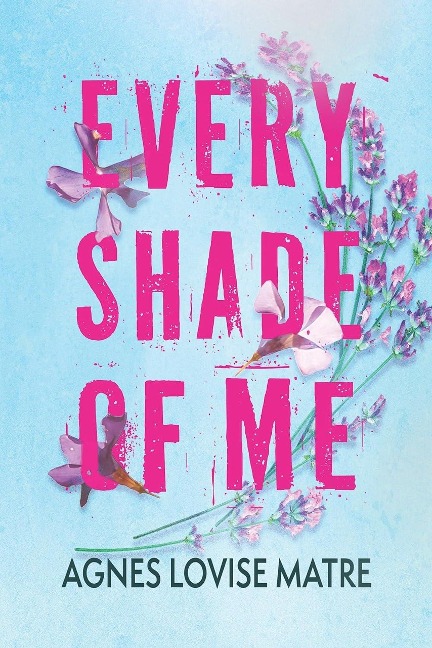 Every shade of me - Agnes Lovise Matre
