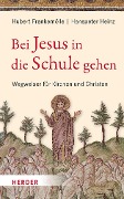 Cover-Bild zum Titel 'Bei Jesus in die Schule gehen' von 'Hubert Frankemölle, Hanspeter Heinz'