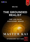 Cover-Bild zum Titel 'Wu Xu - The Grounded Realist (Life Path Discovery Series (Standard Edition))' von 'Master Kai'
