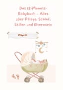 Cover-Bild zum Titel 'Das 12-Monats-Babybuch - Alles über Pflege, Schlaf, Stillen & Elternsein' von 'Maya Cherif'