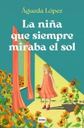Cover-Bild zum Titel 'La Niña Que Siempre Miraba El Sol / The Girl Who Always Looked at the Sun' von 'Agueda López Benavides'