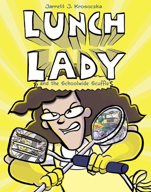 Lunch Lady and the Schoolwide Scuffle - Jarrett J. Krosoczka