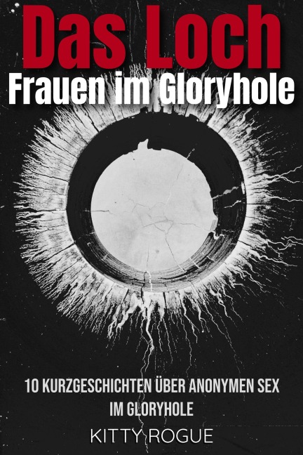 Das Loch - Frauen im Gloryhole - Kitty Rogue
