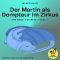 Cover-Bild zum Titel 'Der Martin als Dompteur im Zirkus (Der Drache Martin, Folge 11)' von 'Helmut Zenker'