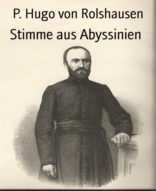 Stimme aus Abyssinien - P. Hugo von Rolshausen