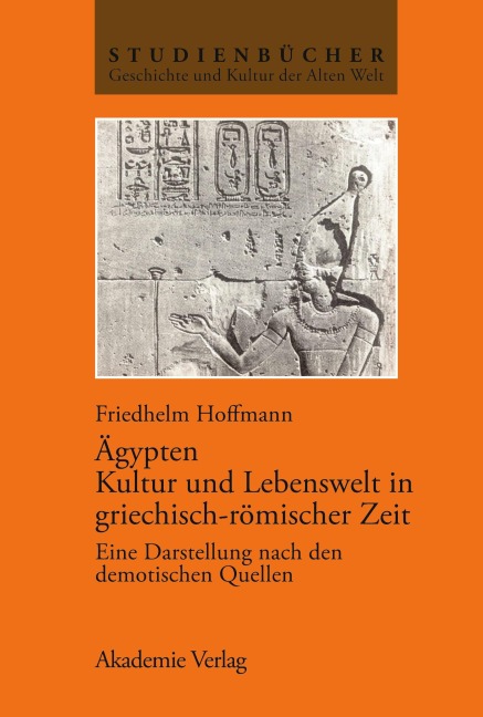 Ägypten. Kultur und Lebenswelt in griechisch-römischer Zeit - Friedhelm Hoffmann