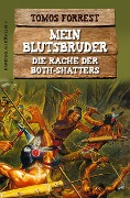 Cover-Bild zum Titel 'Mein Blutsbruder: Die Rache der Both Shatters' von 'Tomos Forrest'