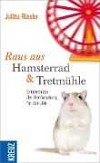 Raus aus Hamsterrad und Tretmühle - Julitta Rössler