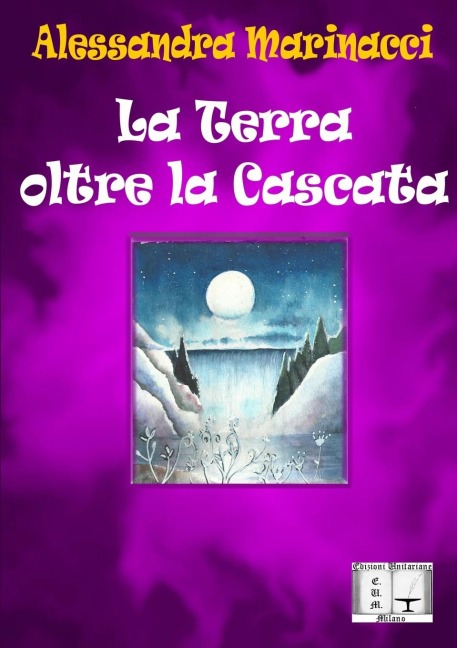 La Terra oltre la Cascata - Alessandra Marinacci