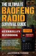 The Ultimate Baofeng Radio Survival Guide - Jackson R. Thorne