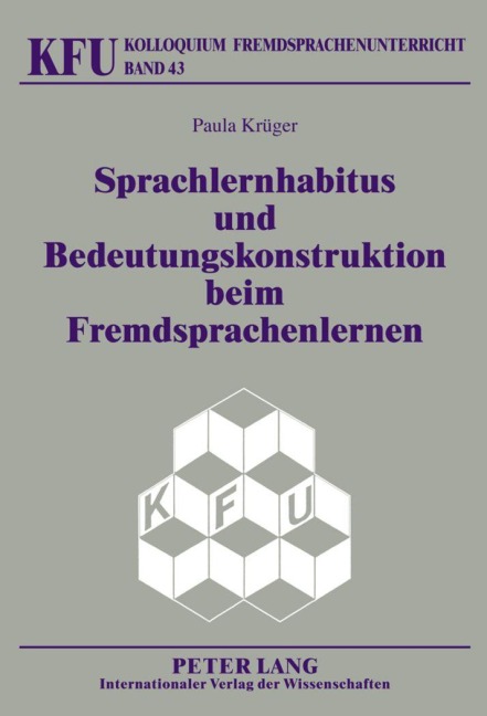 Sprachlernhabitus und Bedeutungskonstruktion beim Fremdsprachenlernen - Paula Krüger