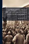 Cover-Bild zum Titel 'La Riduzione Delle Ore Di Lavoro E I Suoi Effetti Economici...' von 'Riccardo Dalla Volta'