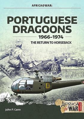 Portuguese Dragoons, 1966-1974 - John P Cann