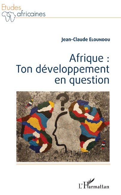 Afrique : ton développement en question - Jean-Claude Eloundou