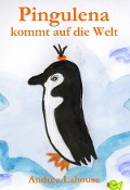 Cover-Bild zum Titel 'Pingulena kommt auf die Welt' von 'Andrea Lahouse'